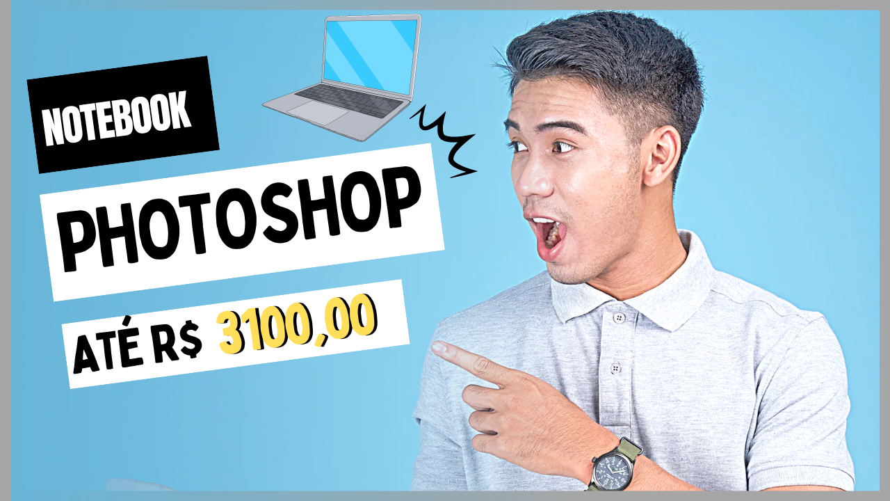 Melhores Notebooks para Rodar Photoshop Sem Travar Até R$3100!